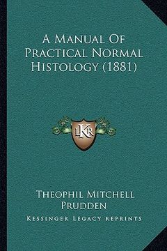 portada a manual of practical normal histology (1881) (en Inglés)