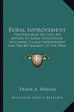 portada rural improvement: the principles of civic art applied to rural conditions, incthe principles of civic art applied to rural conditions, i (en Inglés)