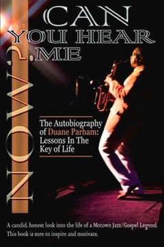 portada Can You Hear Me Now?: The Autobiography of Duane Parham: Lessons in the Key of Life Volume 1 (en Inglés)