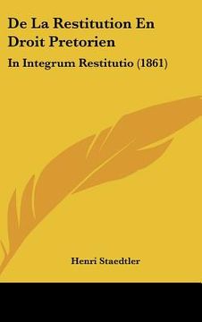 portada De La Restitution En Droit Pretorien: In Integrum Restitutio (1861) (en Francés)