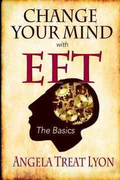 portada Change Your Mind with EFT: The Basics (en Inglés)