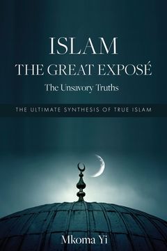 portada Islam: THE GREAT EXPOSÉ The Unsavoury Truths (in English)