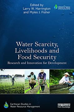 portada Water Scarcity, Livelihoods and Food Security: Research and Innovation for Development (Earthscan Studies in Water Resource Management) (en Inglés)