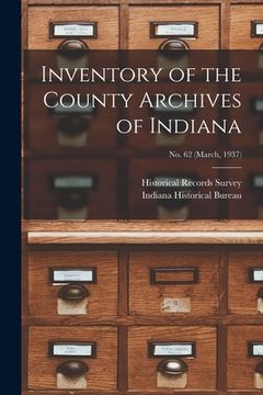portada Inventory of the County Archives of Indiana; No. 62 (March, 1937) (en Inglés)