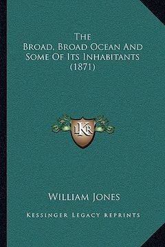 portada the broad, broad ocean and some of its inhabitants (1871) (en Inglés)