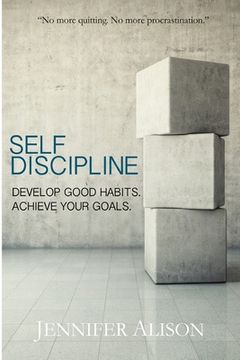 portada Self-Discipline: Develop Good Habits. Achieve Your Goals. (en Inglés)