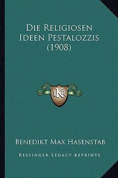 portada Die Religiosen Ideen Pestalozzis (1908) (in German)