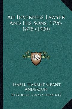 portada an inverness lawyer and his sons, 1796-1878 (1900) (en Inglés)