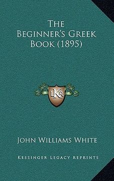 portada the beginner's greek book (1895) (en Inglés)