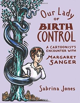 portada Our Lady of Birth Control: A Cartoonist's Encounter with Margaret Sanger