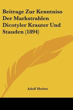 portada Beitrage Zur Kenntniss Der Markstrahlen Dicotyler Krauter Und Stauden (1894) (in German)