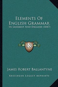 portada elements of english grammar: in sanskrit and english (1847) (en Inglés)