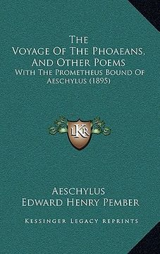 portada the voyage of the phoaeans, and other poems: with the prometheus bound of aeschylus (1895) (en Inglés)