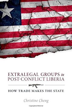 portada Extralegal Groups in Post-Conflict Liberia: How Trade Makes the State (en Inglés)