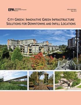 portada City Green: Innovative Green Infrastructure Solutions for Downtowns and Infill Locations