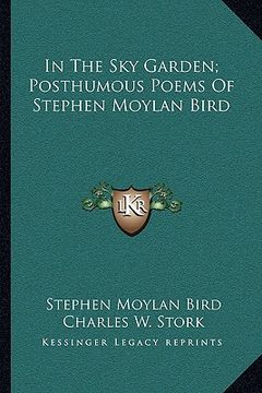 portada in the sky garden; posthumous poems of stephen moylan bird