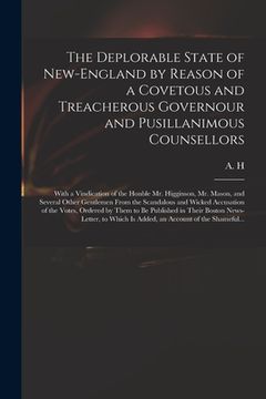 portada The Deplorable State of New-England by Reason of a Covetous and Treacherous Governour and Pusillanimous Counsellors [microform]: With a Vindication of (en Inglés)