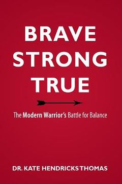portada Brave, Strong, and True: The Modern Warrior's Battle for Balance (en Inglés)