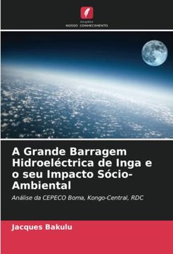 portada A Grande Barragem Hidroeléctrica de Inga e o seu Impacto Sócio-Ambiental: Análise da Cepeco Boma, Kongo-Central, rdc