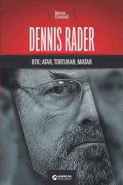 portada Dennis Rader, BTK: atar, torturar, matar