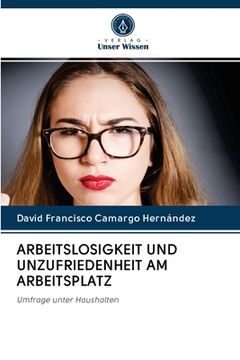 portada Arbeitslosigkeit Und Unzufriedenheit Am Arbeitsplatz (en Alemán)