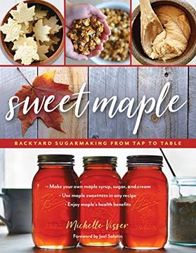 portada Sweet Maple: Backyard Sugarmaking From tap to Table (en Inglés)