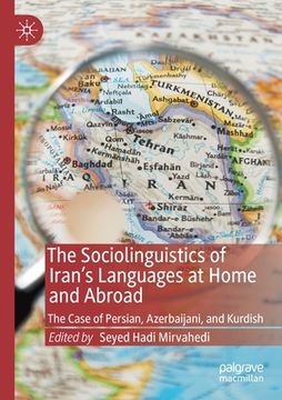 portada The Sociolinguistics of Iran's Languages at Home and Abroad: The Case of Persian, Azerbaijani, and Kurdish (in English)
