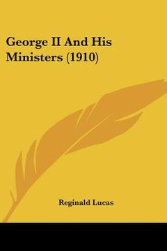 portada george ii and his ministers (1910) (en Inglés)