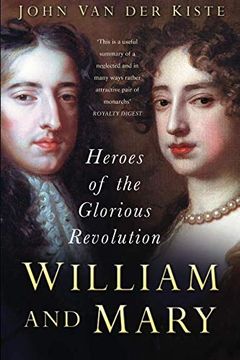 portada William and Mary: Heroes of the Glorious Revolution: The Heroes of the Glorious Revolution (en Inglés)