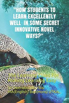 portada "How Students to Learn Excellently Well in Some Secret Innovative Novel Ways? "H 356 Learning Clues for Making Learning Easy (First) (en Inglés)