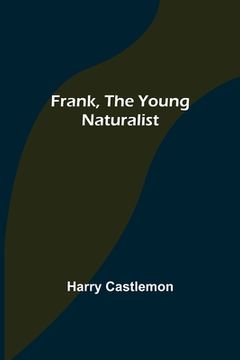 portada Frank, the Young Naturalist (en Inglés)