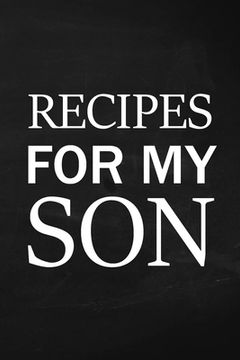 portada Recipes for My Son: Adult Blank Lined Diary Notebook, Write in Mother's Delicious Menu, Food Mom Recipes Journal, Family Recipe Notebook