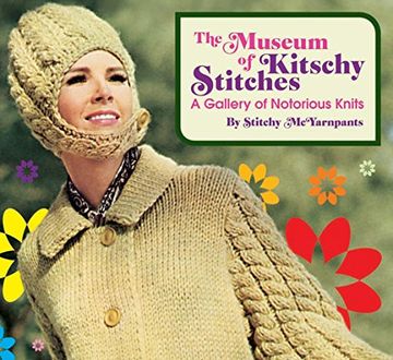 portada The Museum of Kitschy Stitches: A Gallery of Notorious Knits