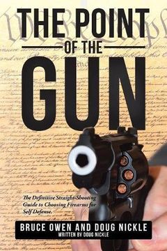portada The Point of the Gun: The Definitive Straight-Shooting Guide to Choosing Firearms for Self Defense.