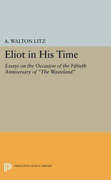 portada Eliot in his Time: Essays on the Occasion of the Fiftieth Anniversary of the Wasteland (Princeton Legacy Library) (en Inglés)