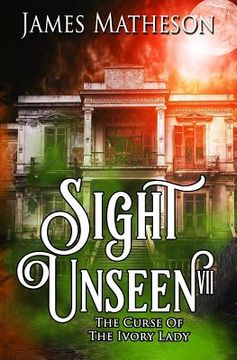 portada Sight Unseen VII: The Curse Of The Ivory Lady (in English)