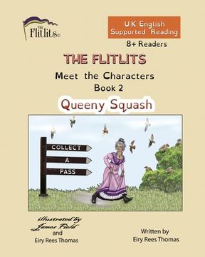 portada THE FLITLITS, Meet the Characters, Book 2, Queeny Squash, 8+Readers, U.K. English, Supported Reading: Read, Laugh and Learn (in English)