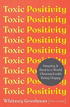 portada Toxic Positivity: Keeping it Real in a World Obsessed With Being Happy 