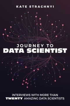 portada Journey to Data Scientist: Interviews with More Than Twenty Amazing Data Scientists