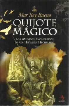 portada Quijote Mágico: Los Mundos Encantados de un Hidalgo Hechizado (Clásicos Universales) (in Spanish)