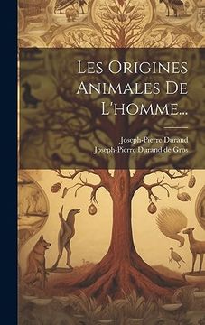 portada Les Origines Animales de L'homme. (en Francés)