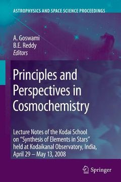 portada principles and perspectives in cosmochemistry: lecture notes of the kodai school on 'synthesis of elements in stars' held at kodaikanal observatory, i