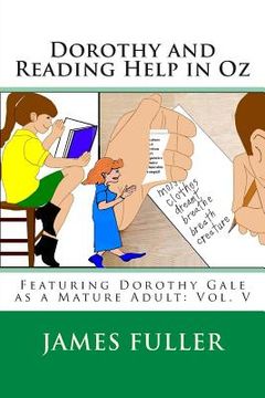 portada Dorothy and Reading Help in Oz: Featuring Dorothy Gale as a Mature Adult: Vol. V (en Inglés)