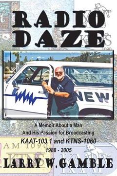 portada Radio DAZE: A Personal Memoir About a Man And His Passion for Broadcasting During the Rock & Roll Era (en Inglés)
