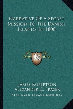 portada narrative of a secret mission to the danish islands in 1808 (en Inglés)