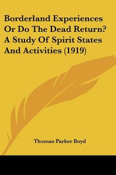 portada borderland experiences or do the dead return? a study of spirit states and activities (1919) (en Inglés)