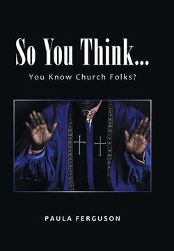 portada So You Think...: You Know Church Folks? (in English)