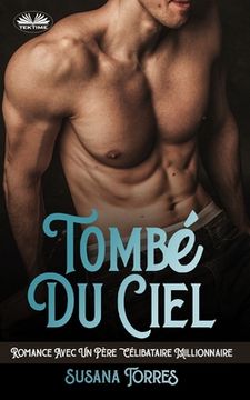 portada Tombé Du Ciel: Romance Avec Un Père Célibataire Millionnaire (in French)