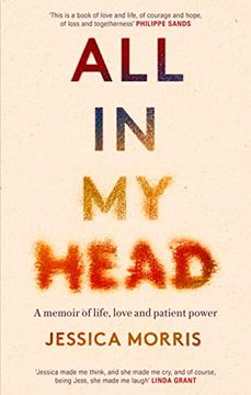 portada All in my Head: A Memoir of Life, Love and Patient Power (en Inglés)