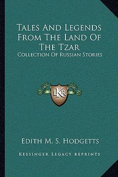 portada tales and legends from the land of the tzar: collection of russian stories (en Inglés)